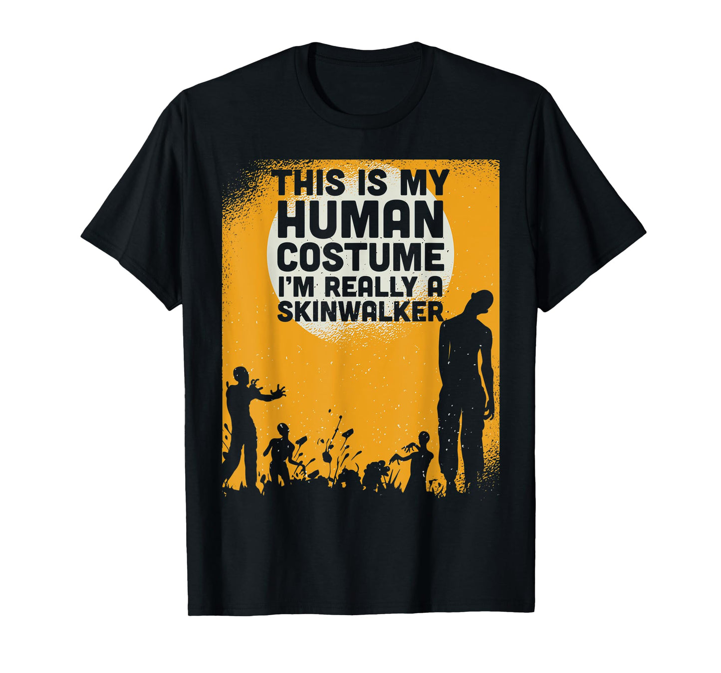 Halloween This Is My Human Costume Im Really A Skinwalker T-Shirt