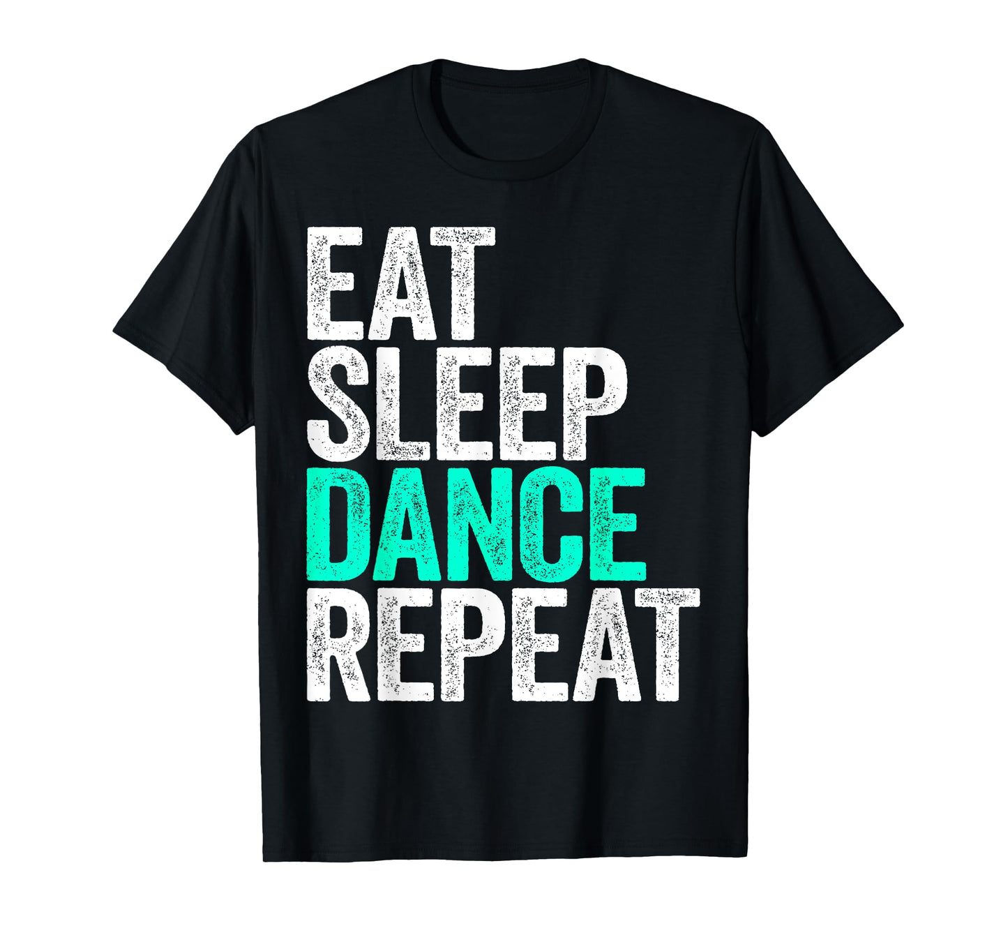 Eat Sleep Dance Repeat T-Shirt Dancer Shirt T-Shirt