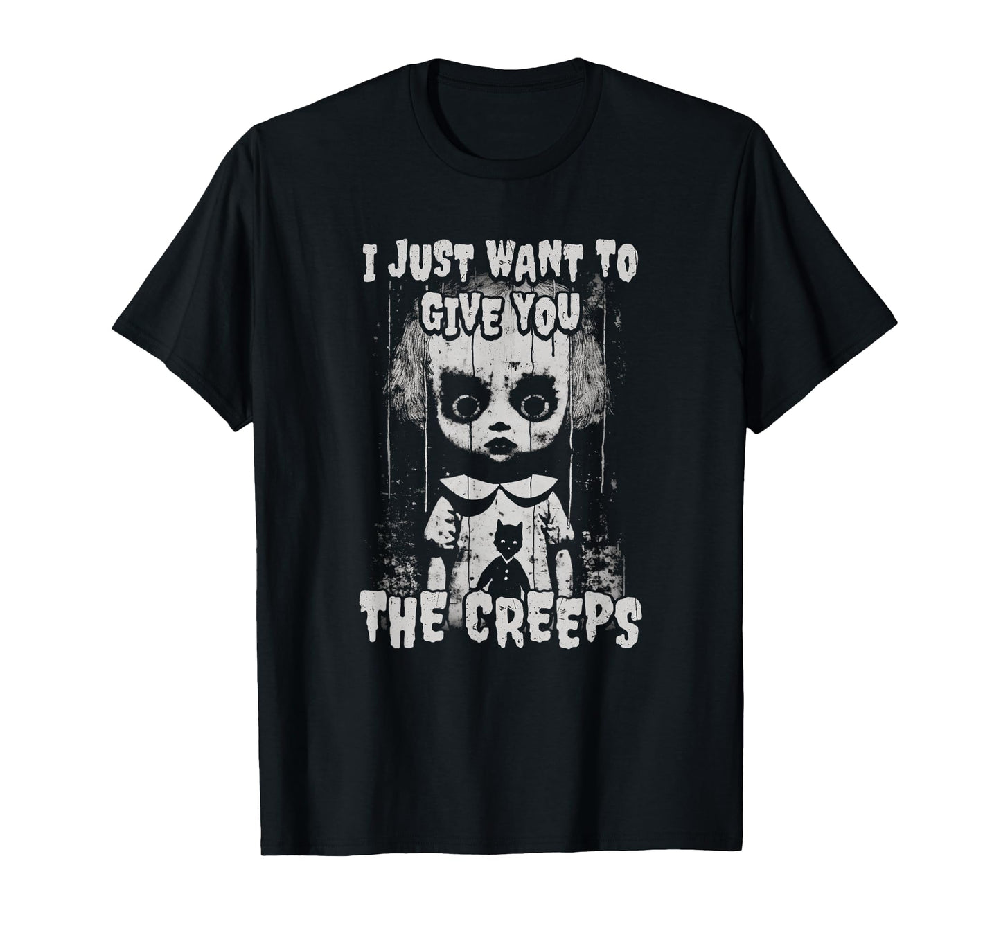 I Just Want To Give You The Creeps Creepy Doll Shadow Lurks T-Shirt