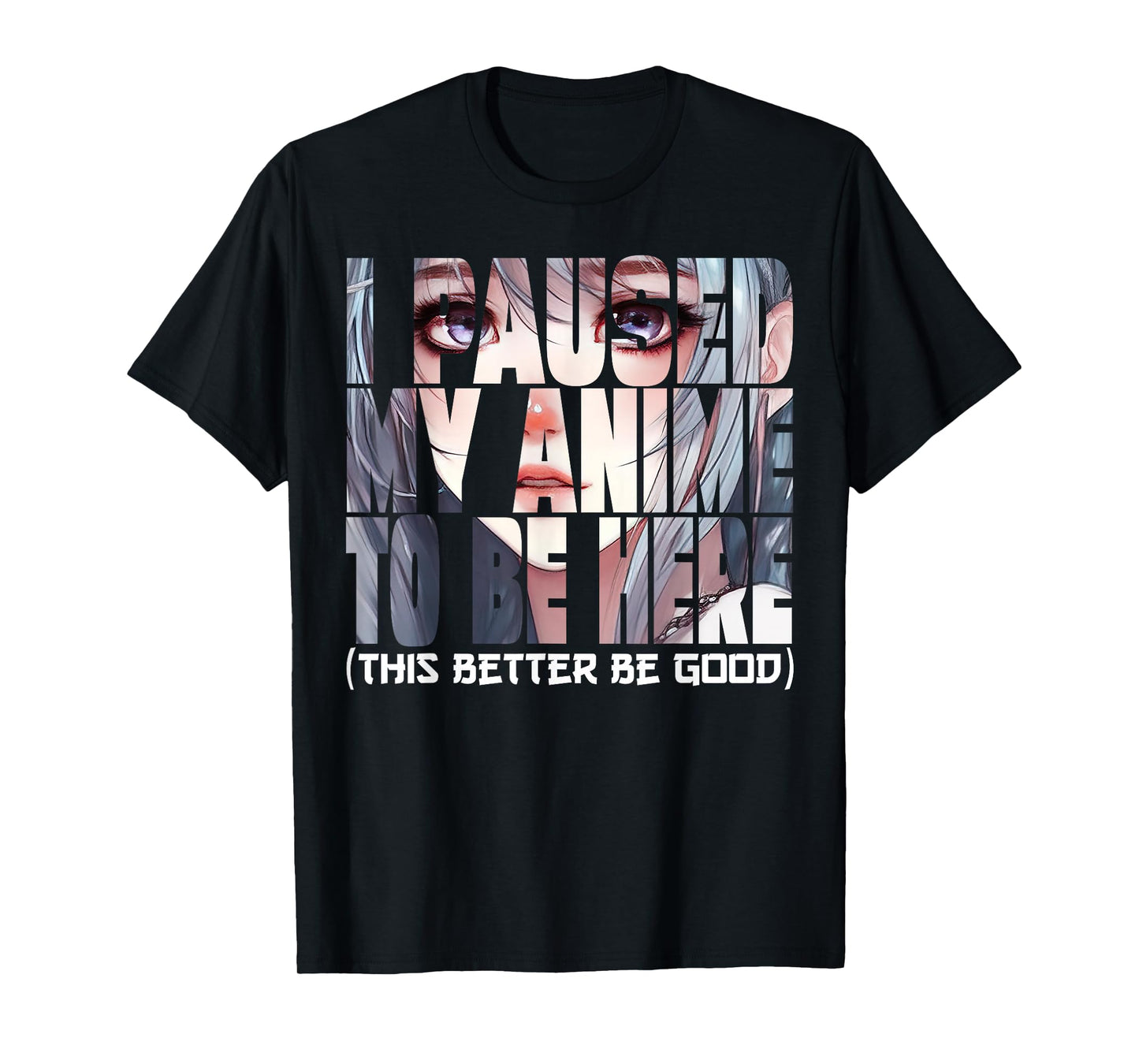 I Paused My Anime To Be Here Kawaii Anime Lovers T-Shirt