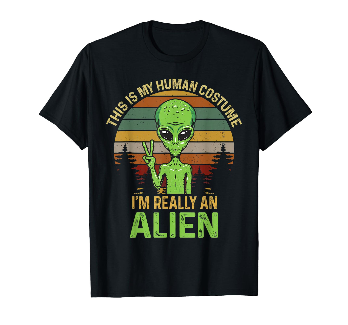 Weird Funny This is My Human Costume I'm Really an Alien T-Shirt