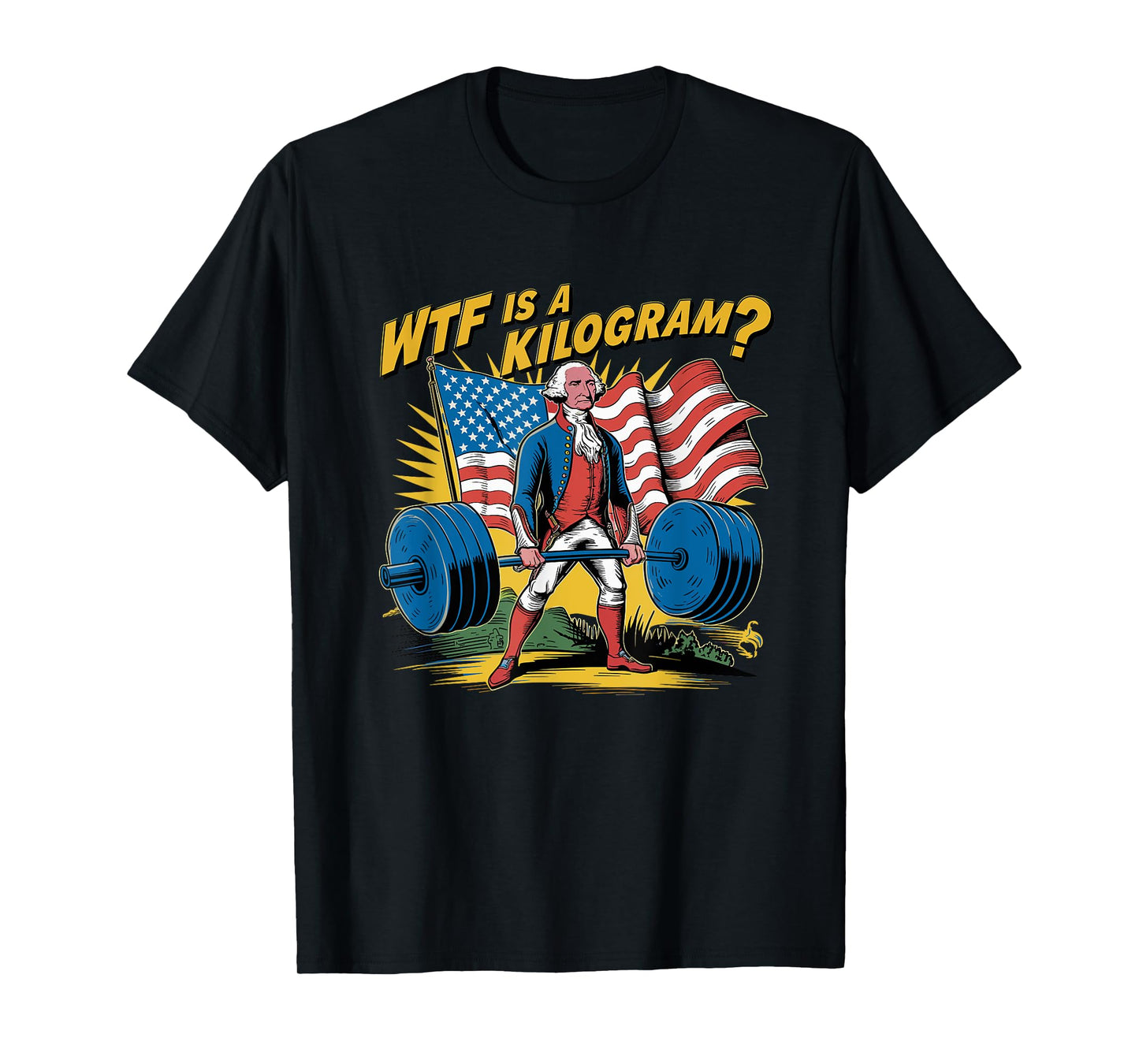 WTF Is A Kilogram Patriotic Weightlifting George Washington Women Men T-Shirt
