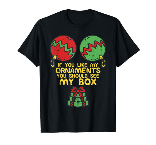 Adult Naughty Christmas for Women If You Like My Ornaments T-Shirt