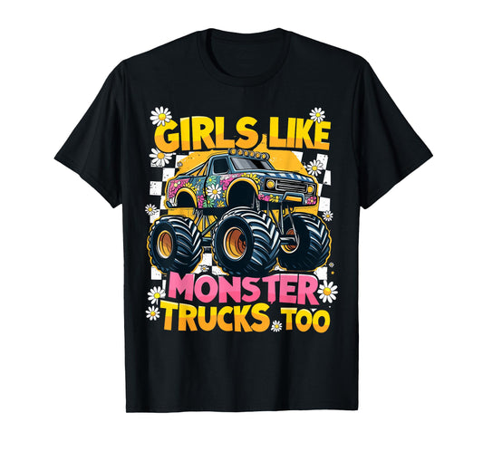 Monster Trucks Funny Girls Like Monster Trucks Too T-Shirt