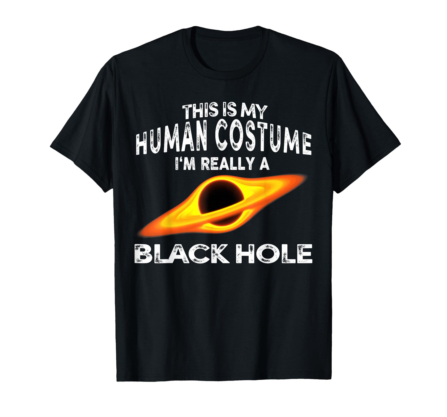 This is My Human Costume I'm Really a Black Hole Halloween T-Shirt