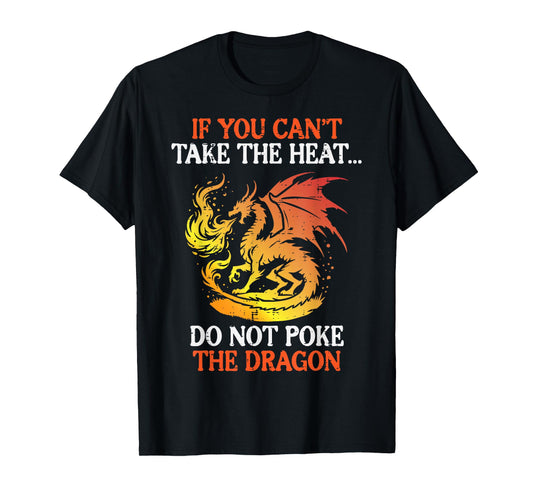Dragon If You Cant Take Heat Mythical Creature Women Men Kid T-Shirt