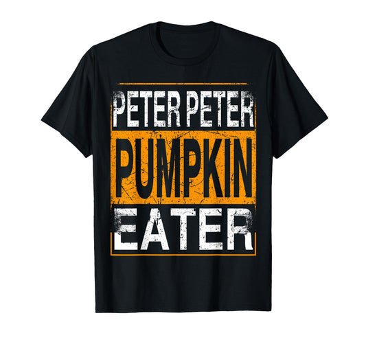 Peter Pumpkin Eater - Halloween Funny Distressed T-Shirt