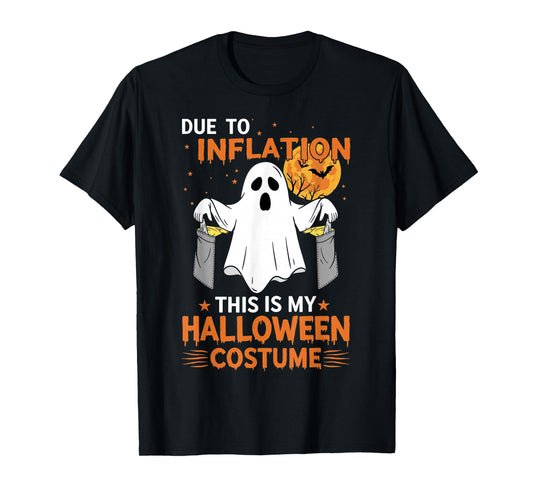 Due to Inflation This is My Halloween Costume Funny Ghost T-Shirt