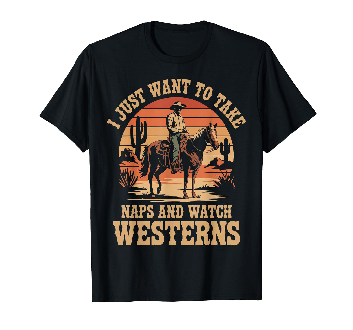 I Just Want to Take Naps and Watch Westerns Cowboy Fans T-Shirt
