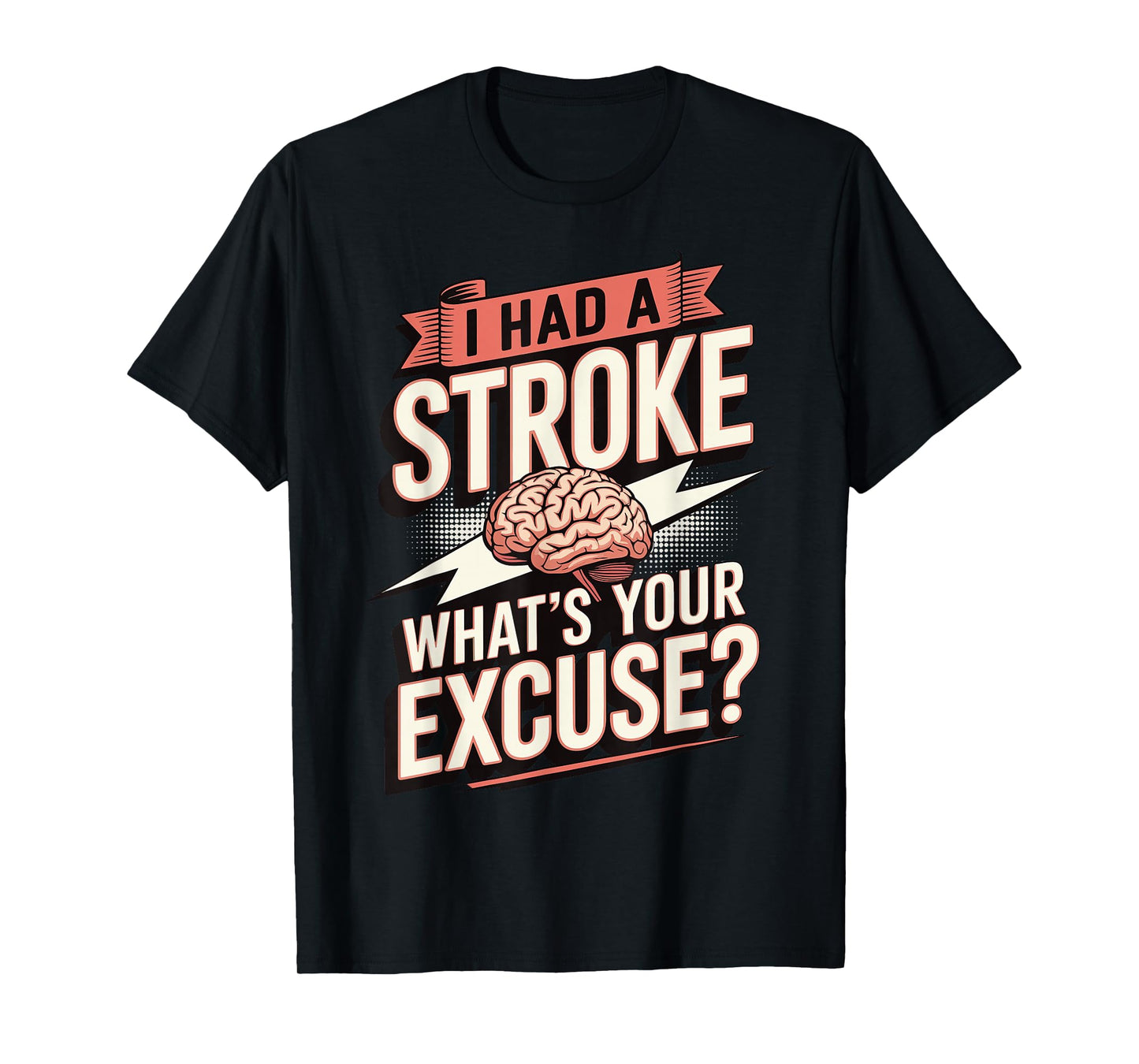 I Had A Stroke What's Your Excuse T-Shirt