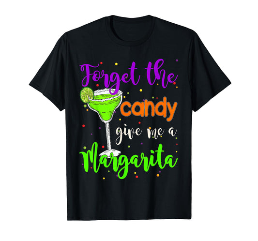 Forget the candy give me a Margarita Halloween Margarita T-Shirt