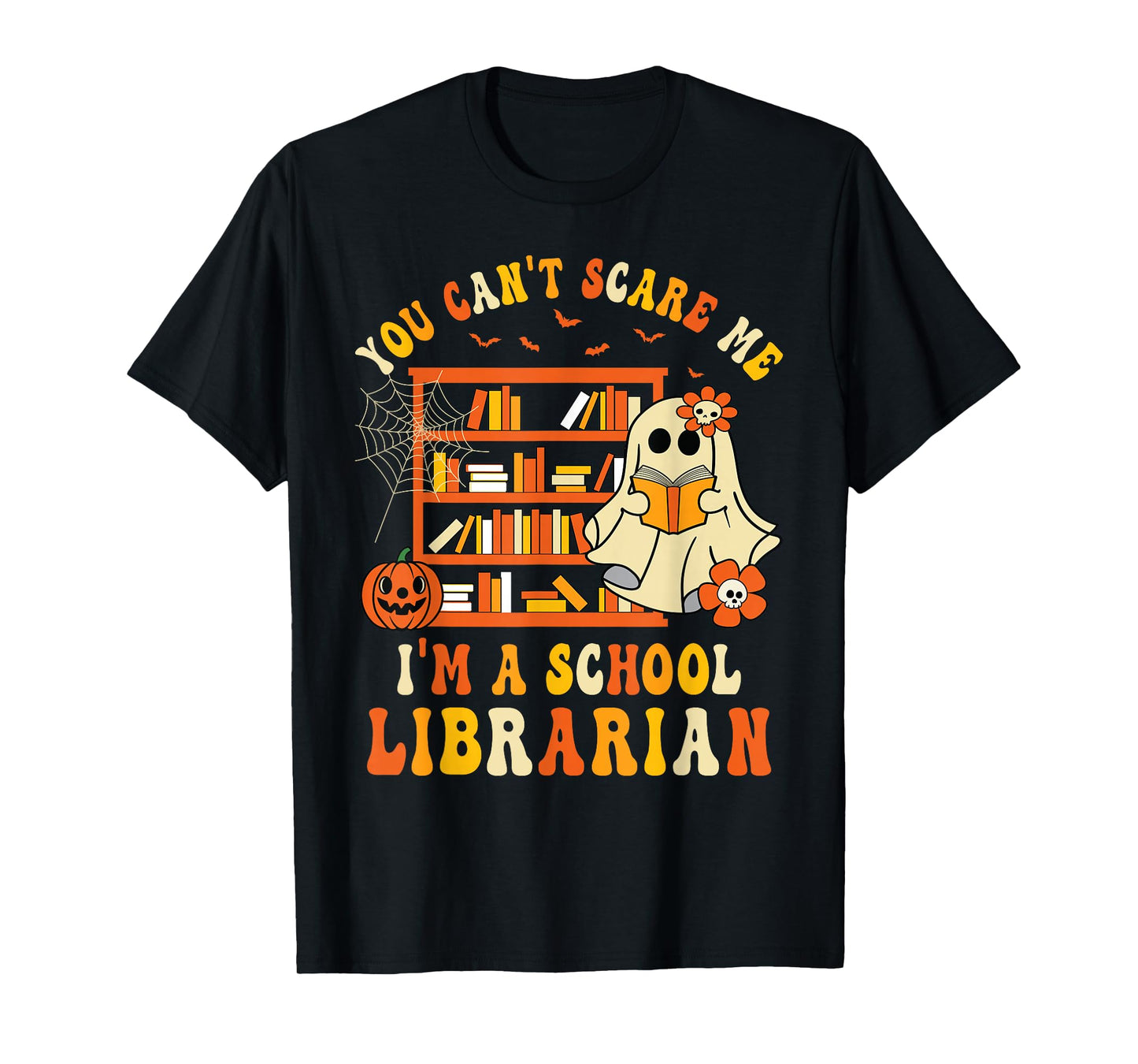 You Can't Scare Me I'm A School Librarian Ghost Halloween T-Shirt