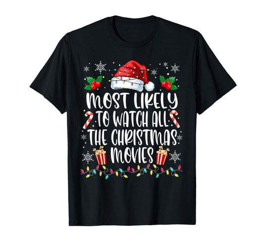 Most Likely to Watch All The Christmas Movies Christmas T-Shirt
