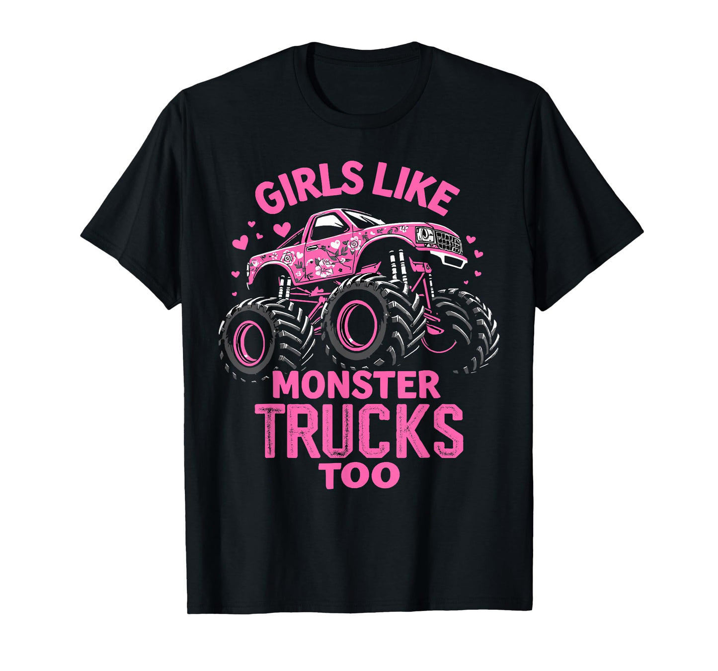 Monster Truck Girls Funny Girls Like Monster Trucks Too Pink T-Shirt