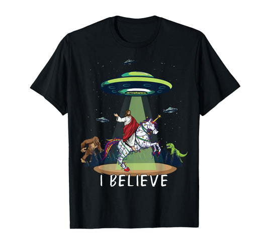 Believe Bigfoot Dinosaur Alien UFO Jesus Riding On Unicorn T-Shirt