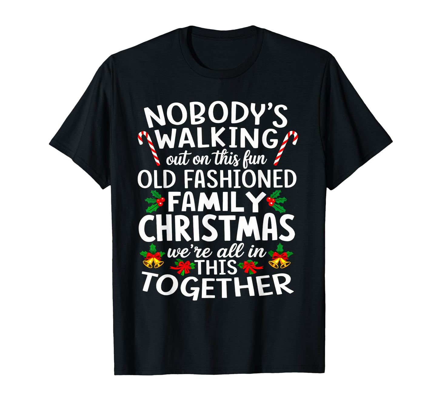 Christmas Shirt, Nobody's Walking Out On This Fun Old Family T-Shirt