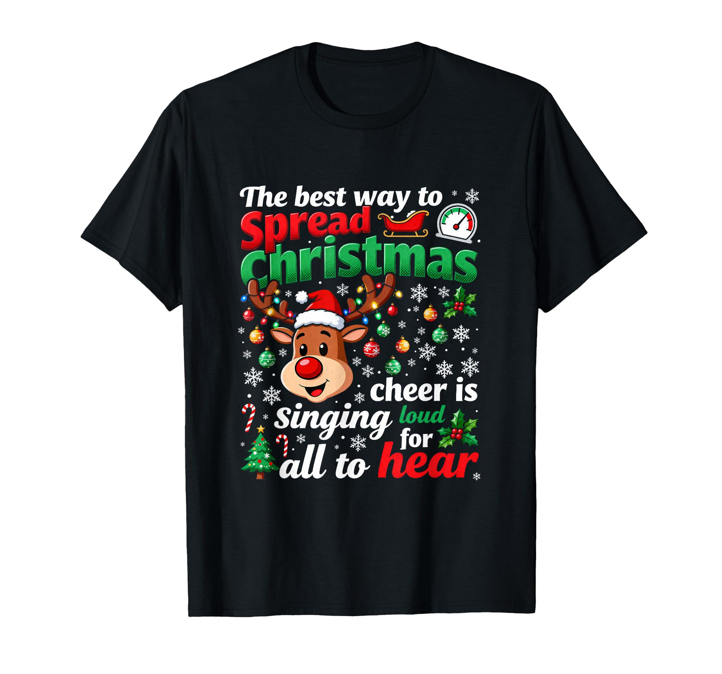 Christmas Cheer Singing Loud Reindeer The Best Way Spread T-Shirt