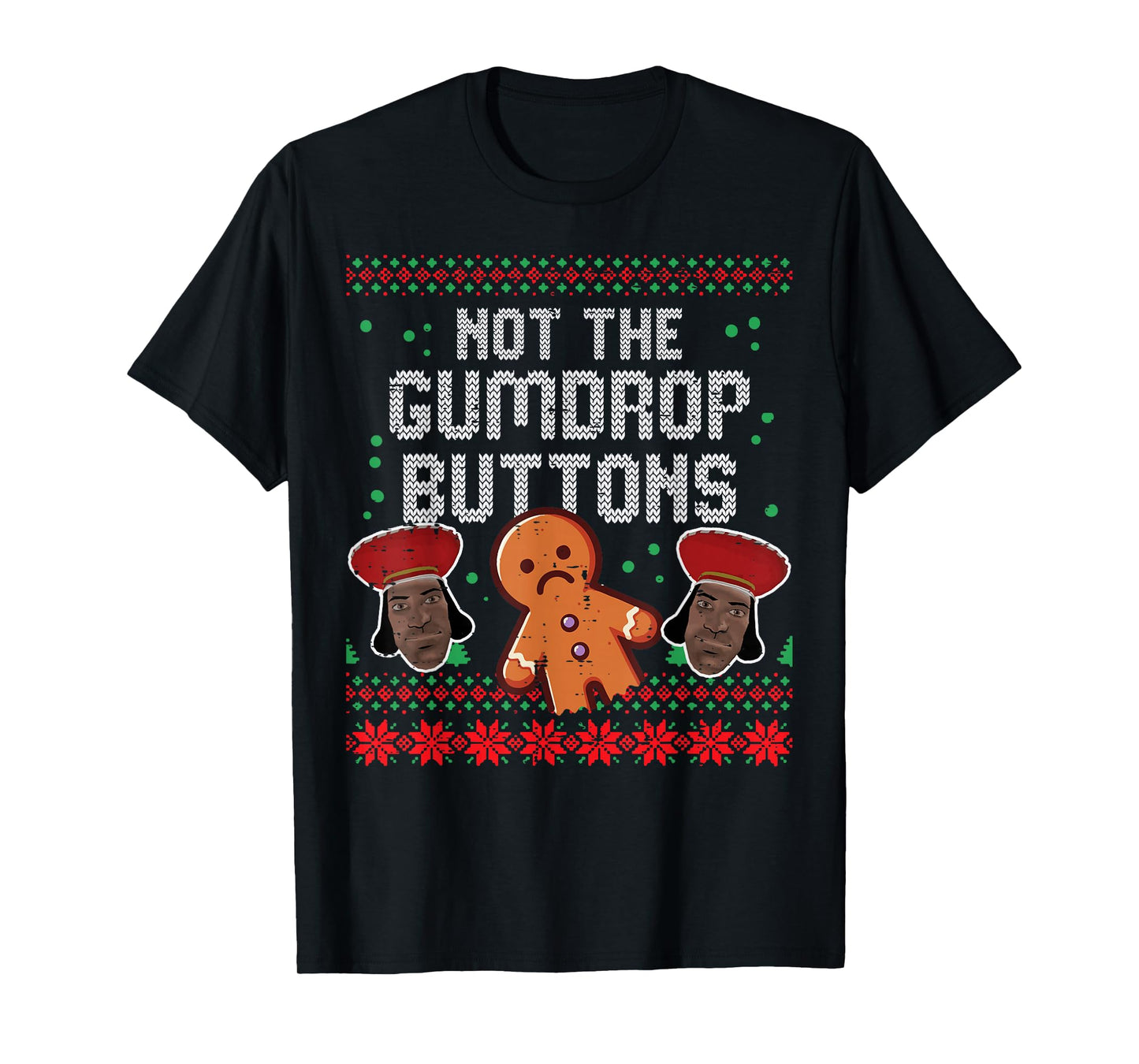 Christmas Not The Gumdrop Buttons Funny Ugly Xmas Humor Men T-Shirt