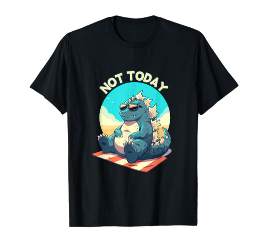 Funny Relaxed Lounging Kaiju Not Today Joke T-Shirt