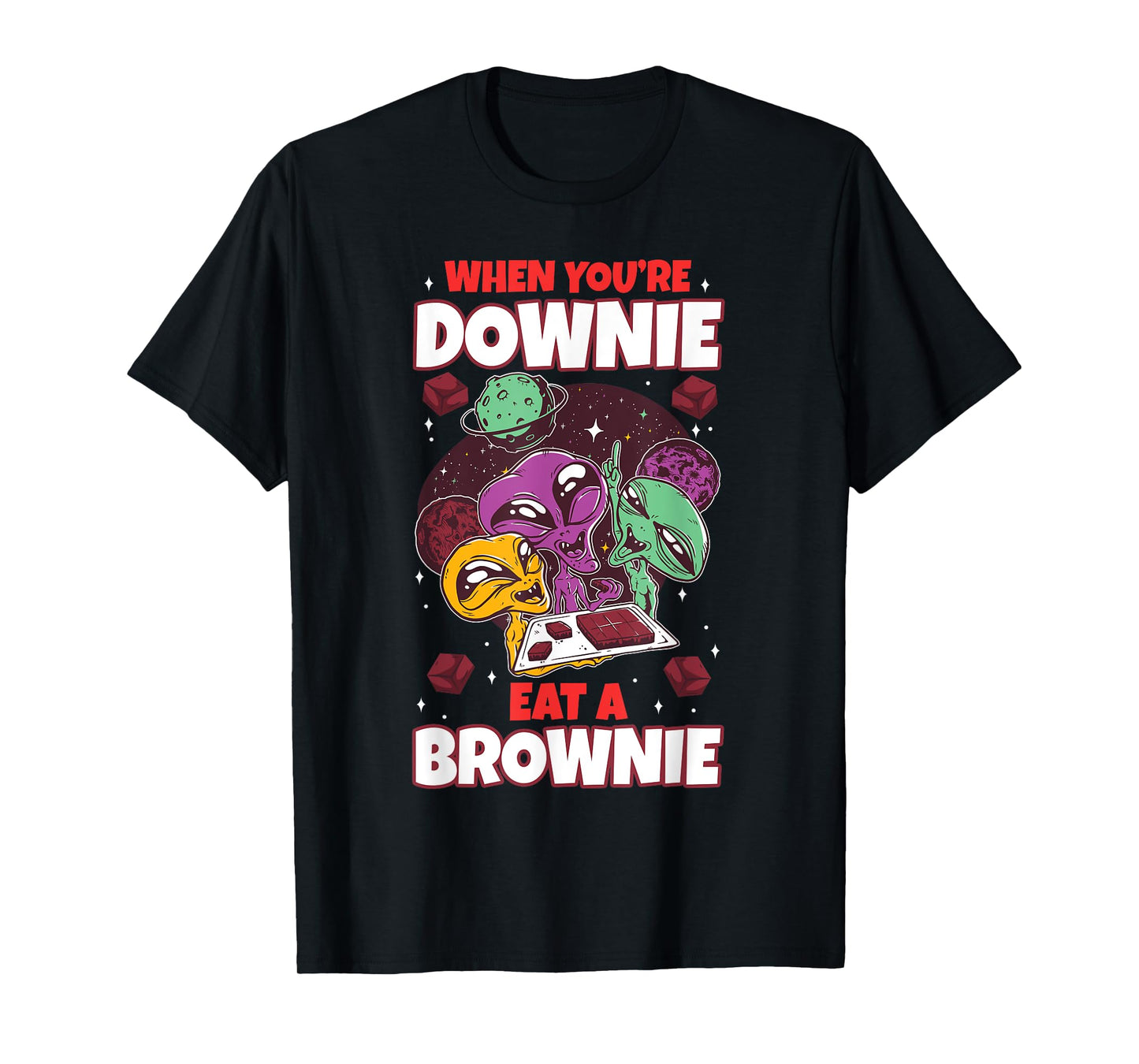 Eat chocolate brownie alien extraterrestrial space sweets T-Shirt