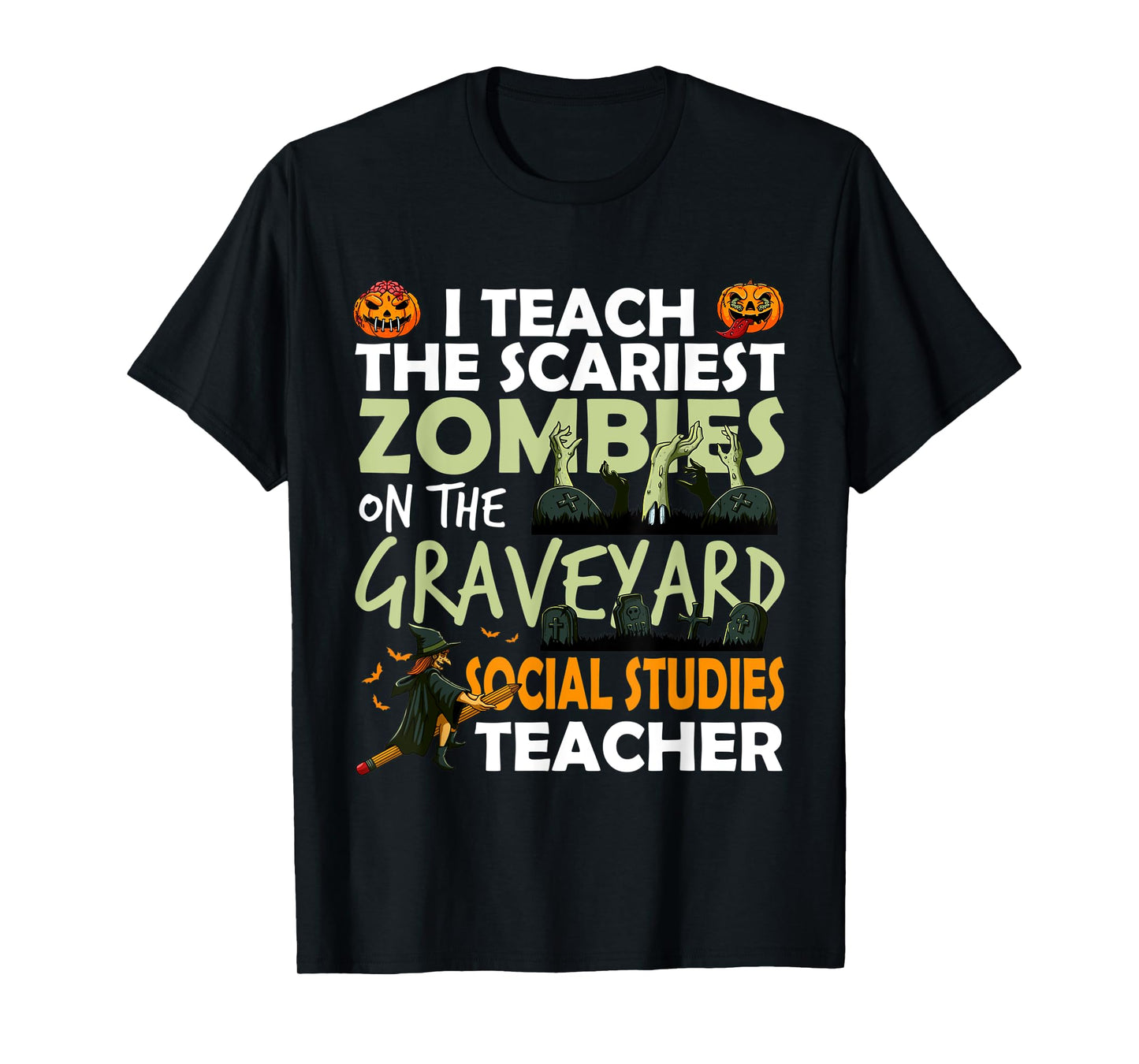 Social Studies Teacher Teach Scariest Zombies On Graveyard T-Shirt for Men Women