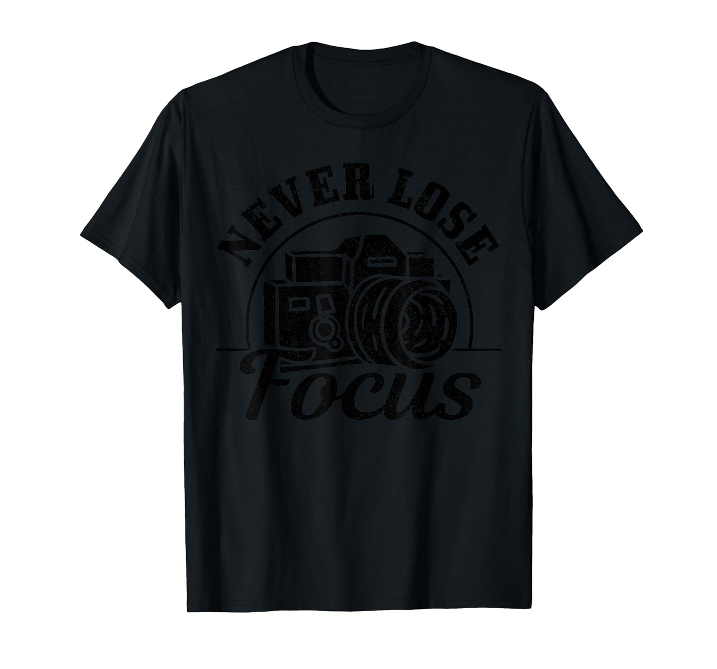 Photographer Gift Never Lose Focus Camera Funny Photography T-Shirt
