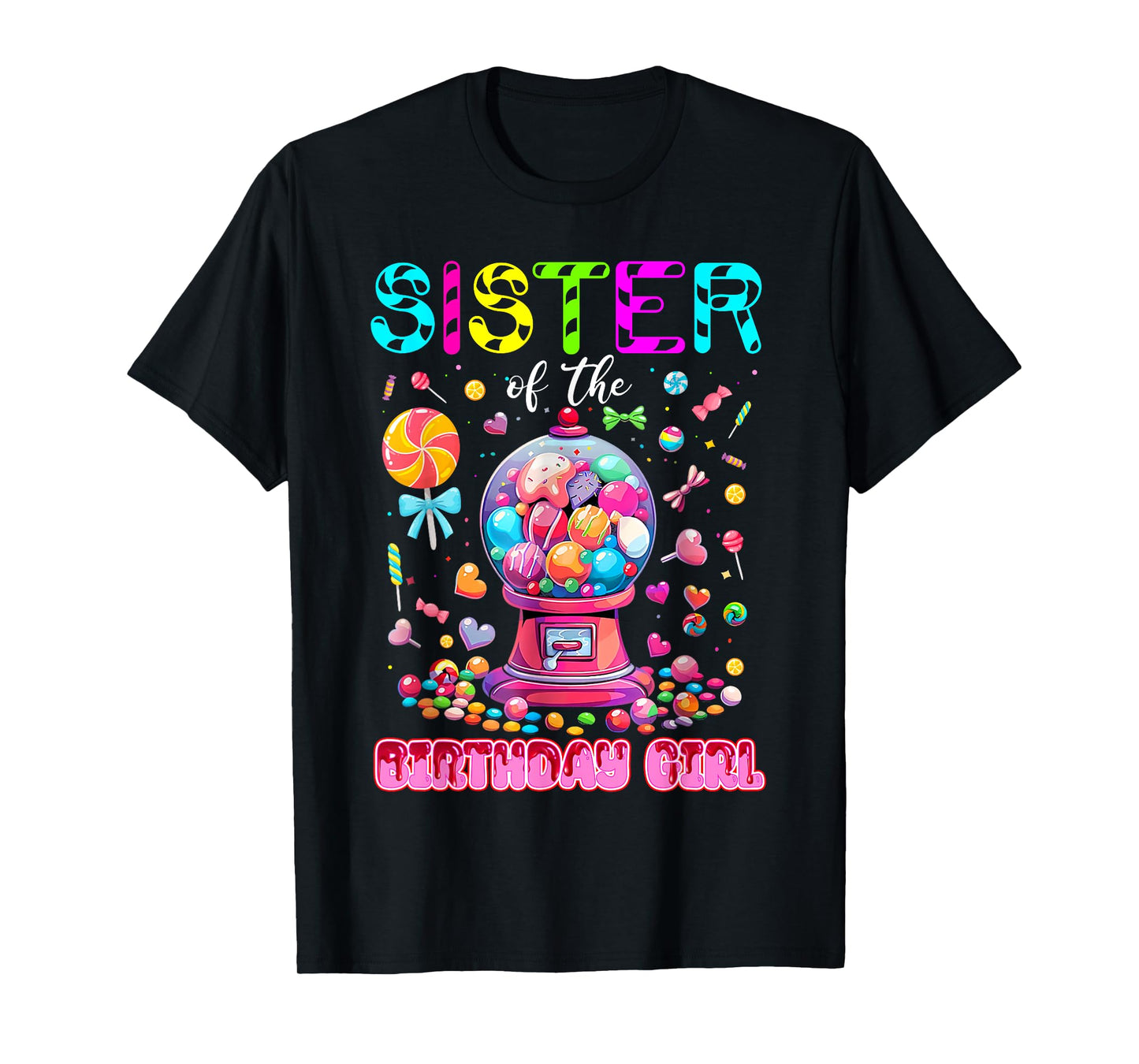 Sister Of the Birthday Girl Funny Candy Birthday Family T-Shirt