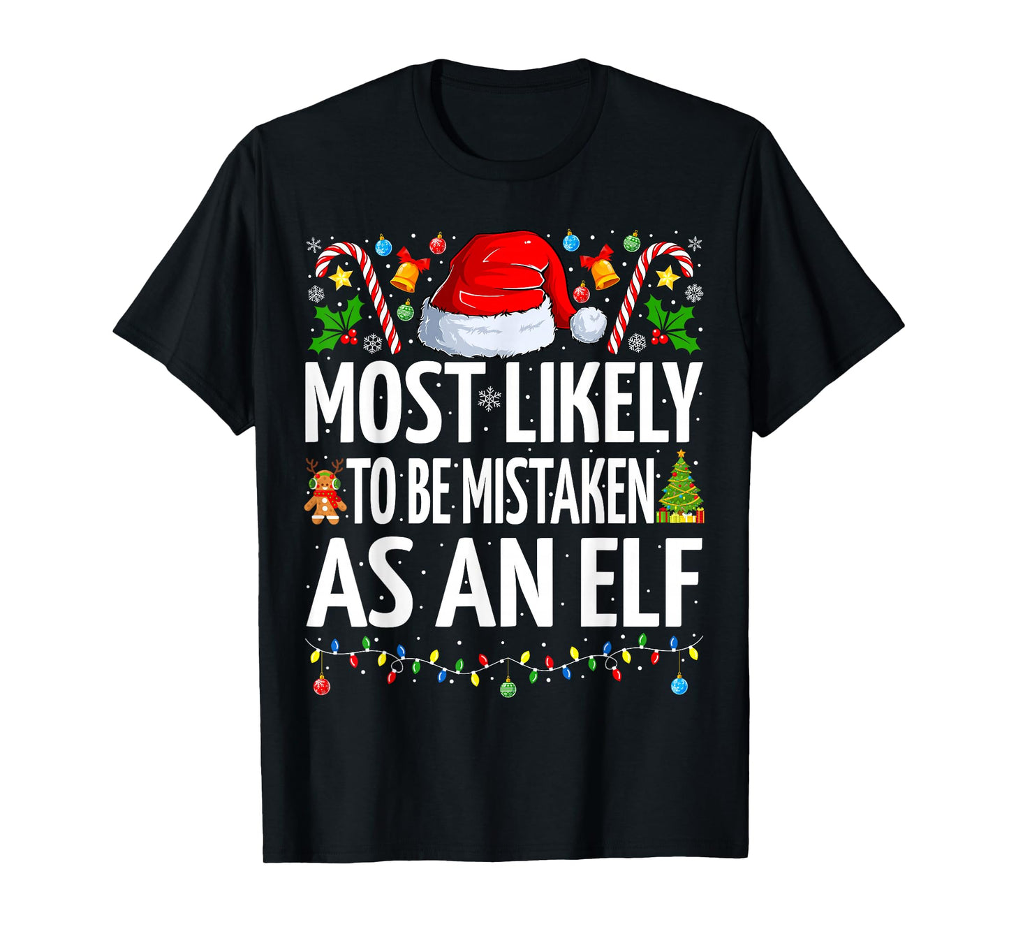 Most Likely To Be Mistaken As An Elf Funny Family Christmas T-Shirt