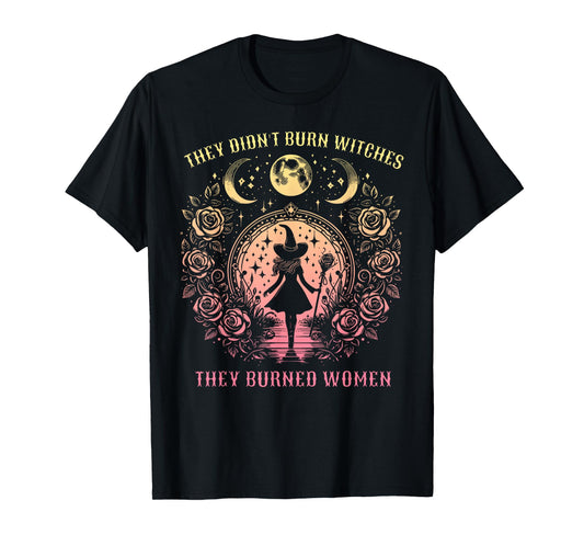 Witch Halloween They Didn't Burn Witches They Burned Women T-Shirt