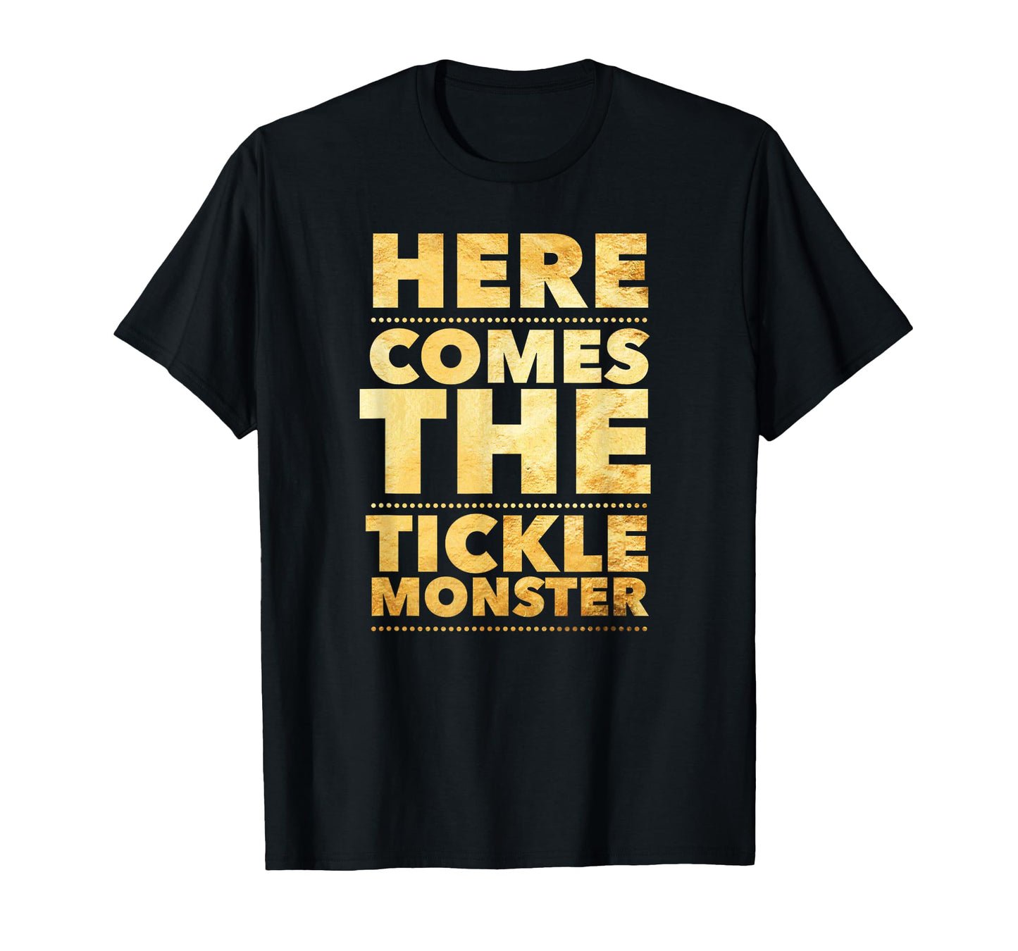 Funny Here Comes the Tickle Monster Tshirt Tickling Gift T-Shirt
