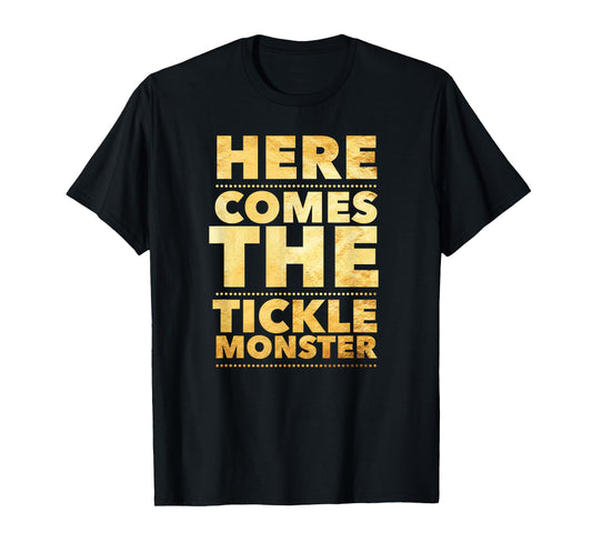 Funny Here Comes the Tickle Monster Tshirt Tickling Gift T-Shirt