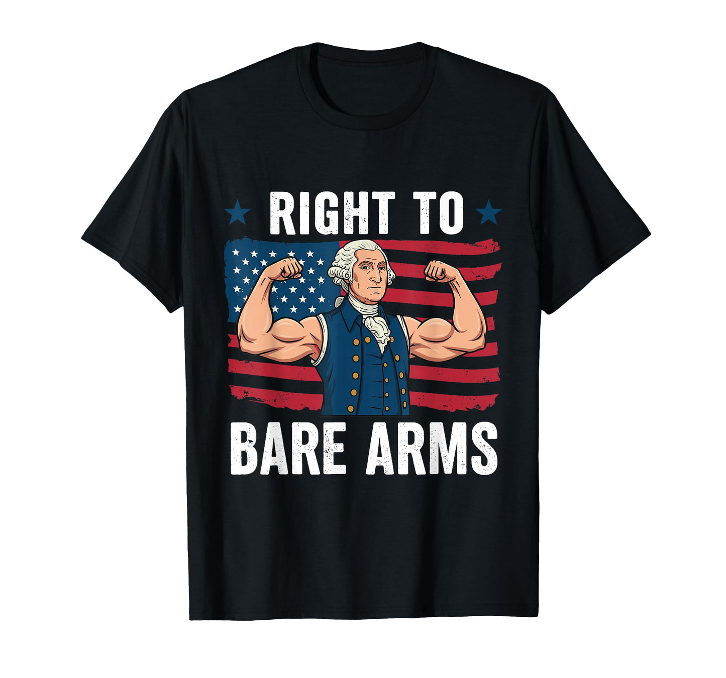 Right To Bare Arms George Washington Funny 4th Of July Gym T-Shirt