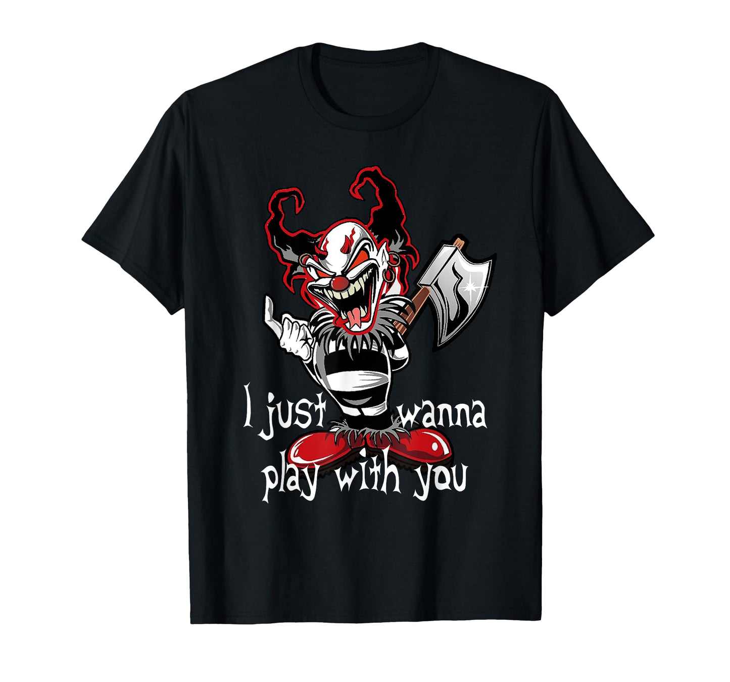 Evil Clown Horror Killer I Just Wanna Play Scary Halloween T-Shirt