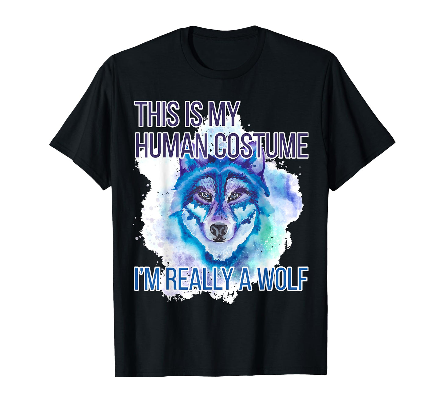 Funny Shirt This Is My Human Costume I'm Really A Wolf T-Shirt