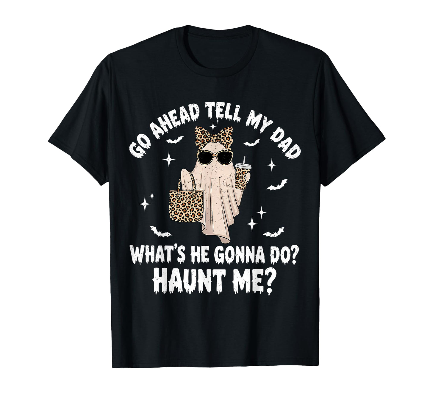 Go Ahead Tell My Dad Leopard Funny Coffee Ghost Halloween T-Shirt