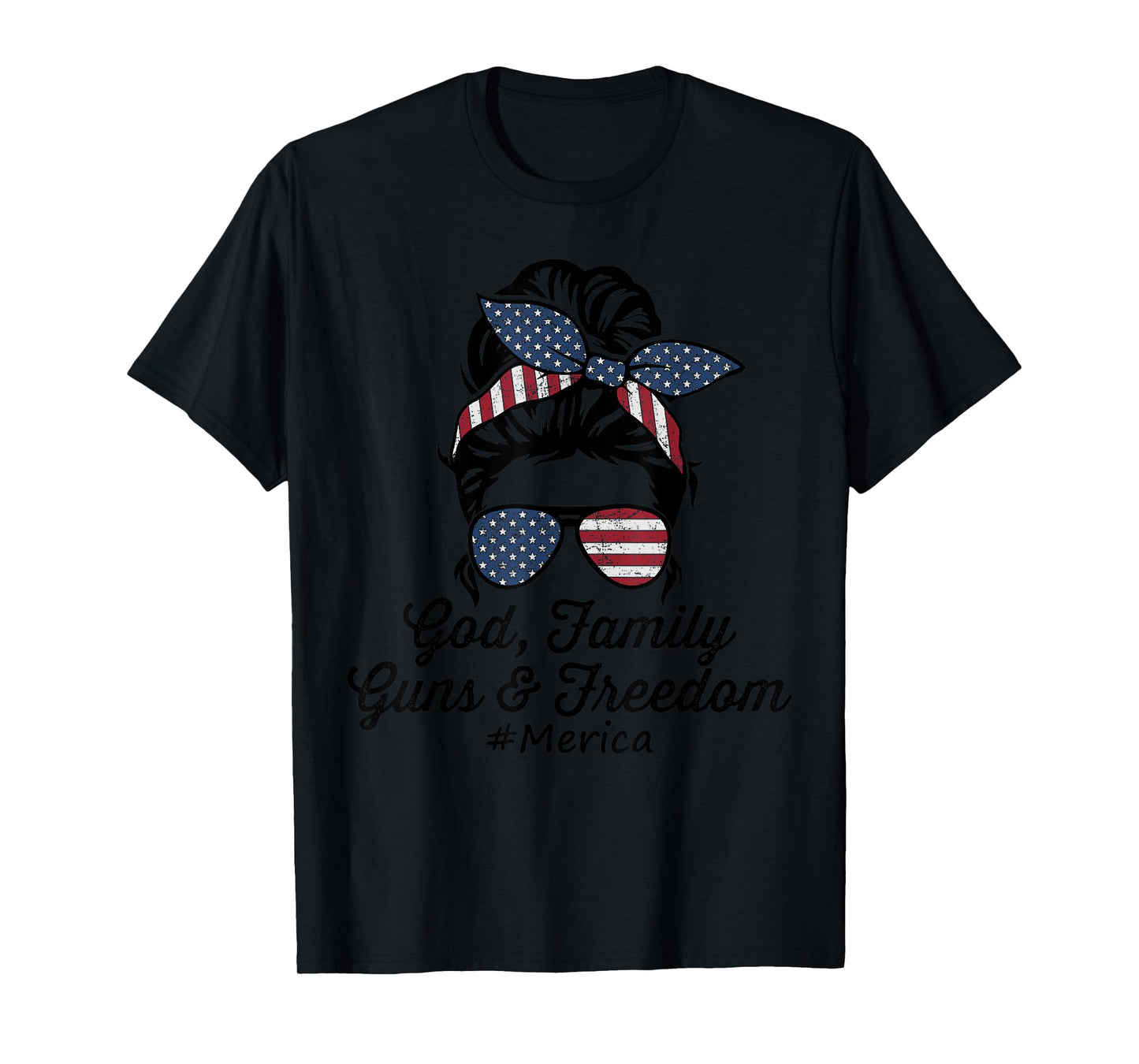 GOD FAMILY GUNS & FREEDOM #Merica - Funny Womens Pro Gun USA T-Shirt