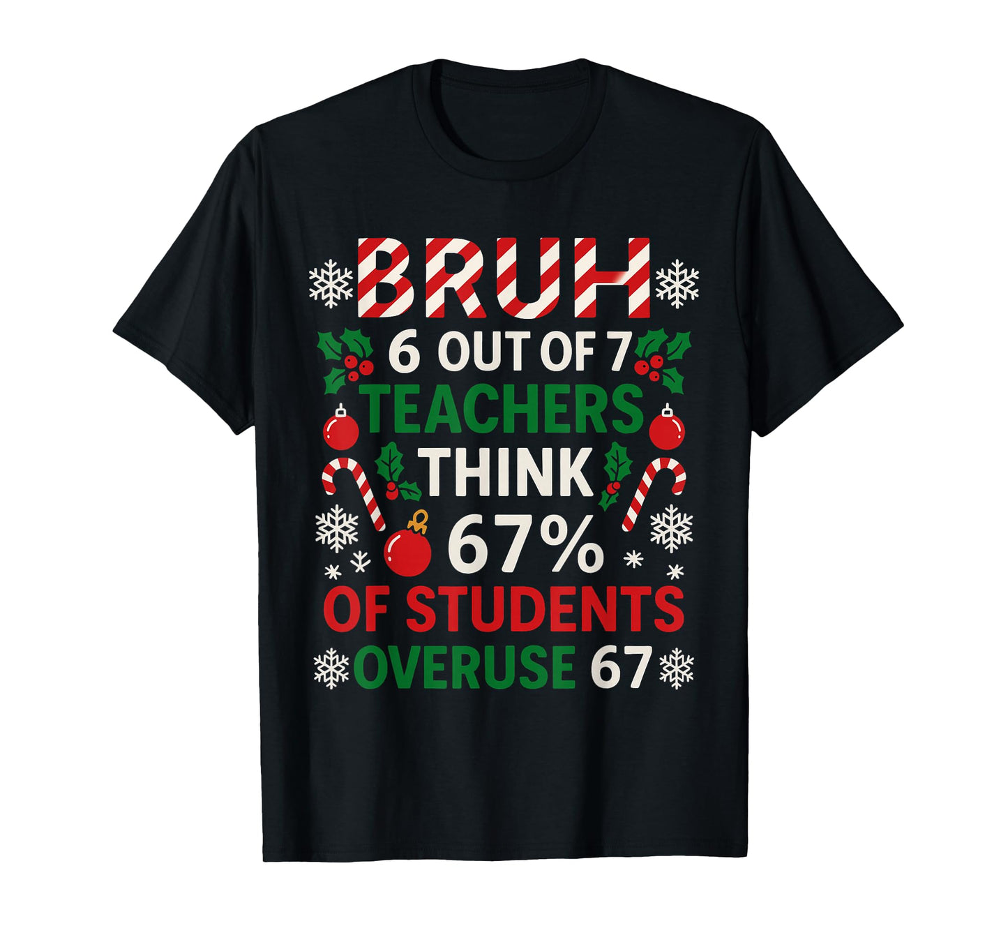 6 Out of 7 Teachers Funny Ugly Christmas Sweater 67 T-Shirt