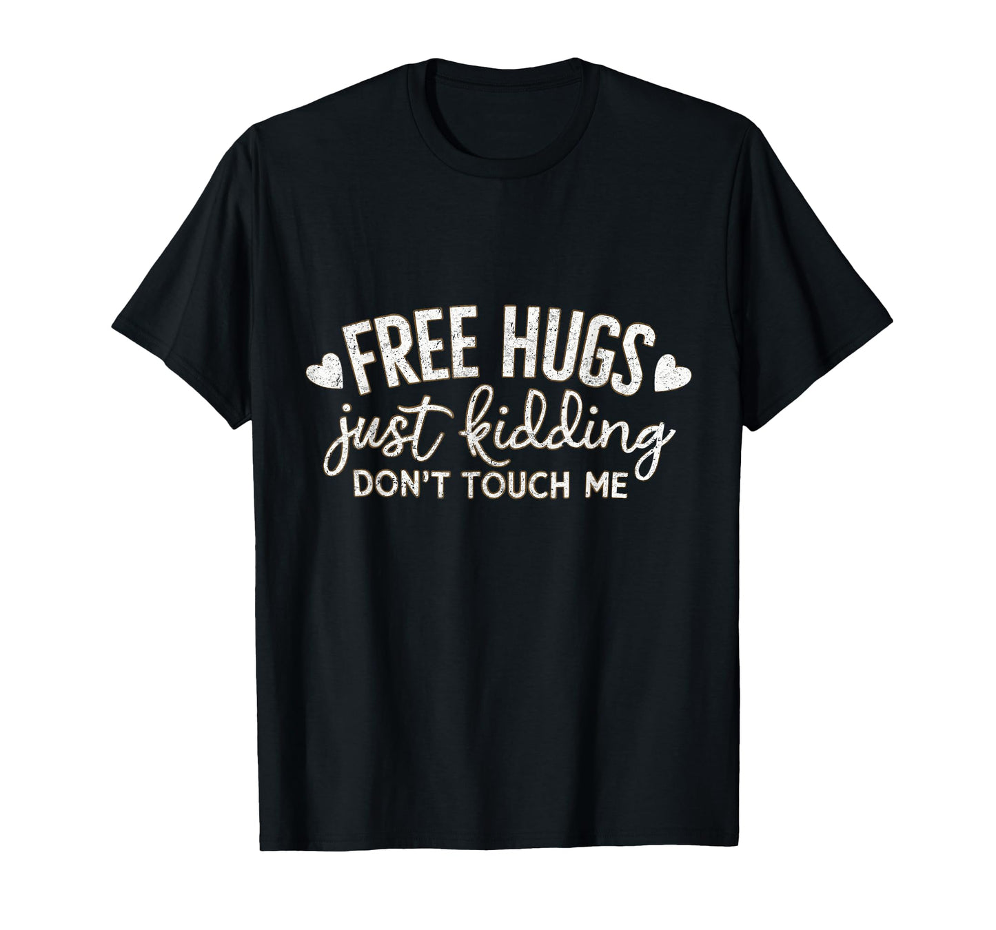 Free Hugs Just Kidding Don't Touch Me Funny Woman Men Kids T-Shirt
