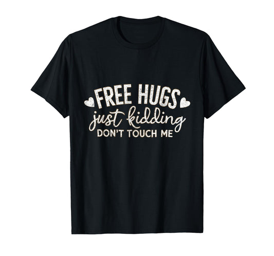 Free Hugs Just Kidding Don't Touch Me Funny Woman Men Kids T-Shirt