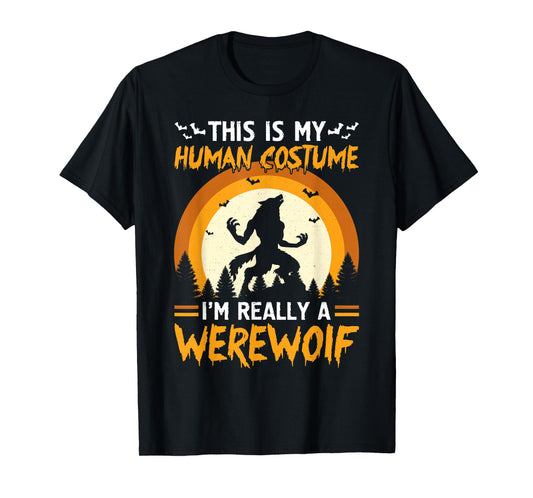 Funny This Is My Human Costume I'm Really a Werewolf Costume T-Shirt