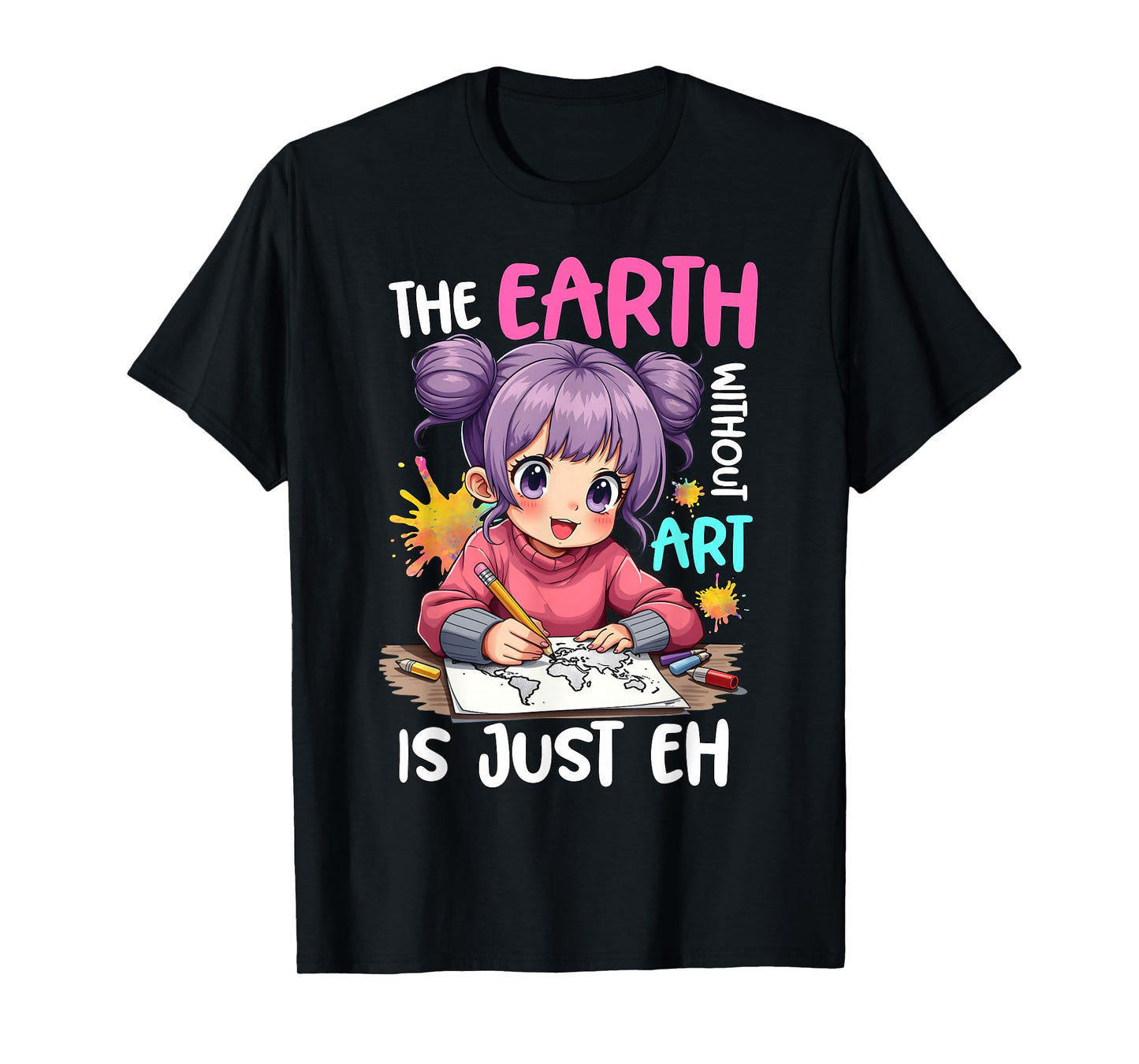 Earth Without Art Is Just Eh Anime Drawing and Sketching T-Shirt