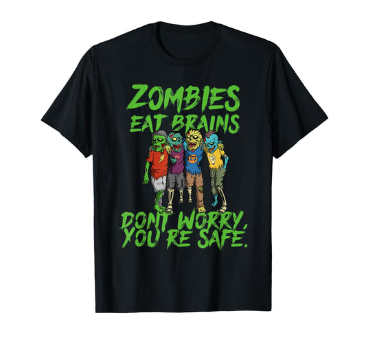 Halloween Undead Funny Zombies Eat Brains So You're Safe T-Shirt