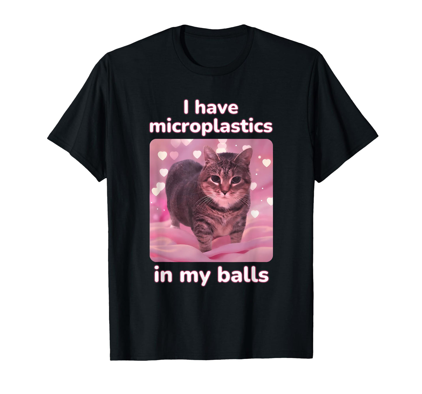 I Have Microplastics in My Balls Ironic Cat Meme Unhinged T-Shirt