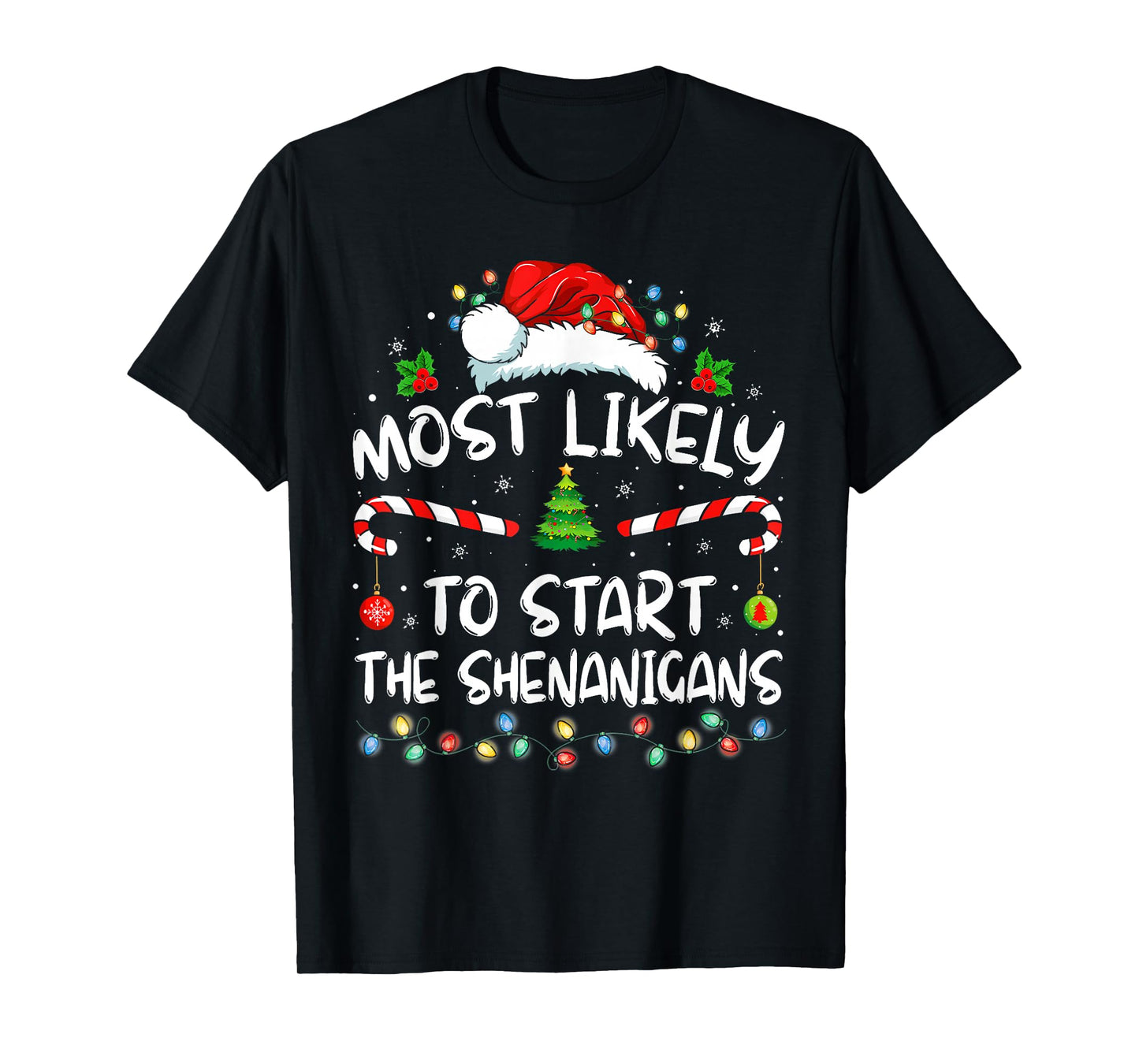 Most Likely to Start All The Shenanigans Family Xmas Holiday T-Shirt