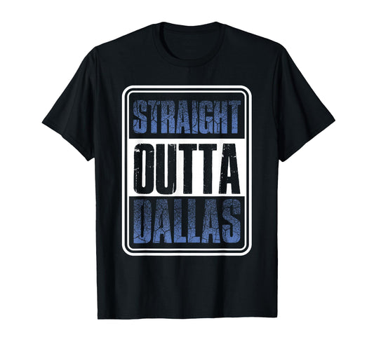 Straight Outta Dallas Texas Gift T-Shirt