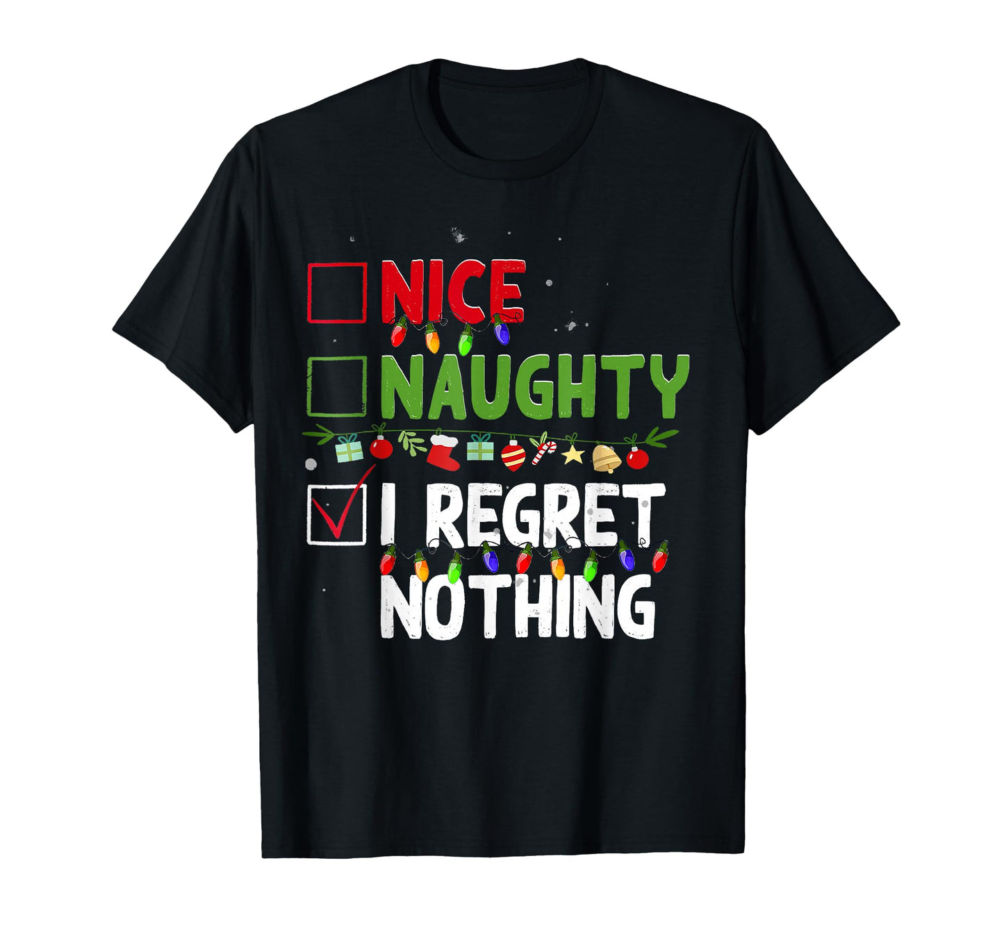 Nice Naughty I Regret Nothing Family Xmas Funny Christmas T-Shirt