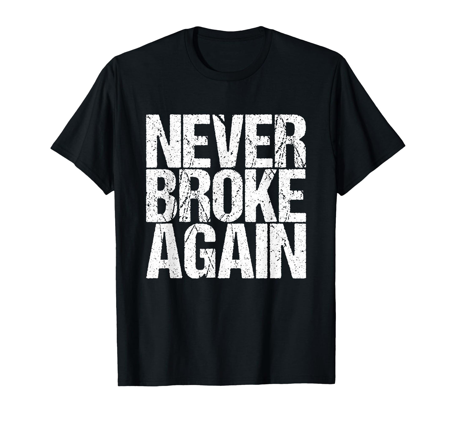 Never Broken Again. T-Shirt