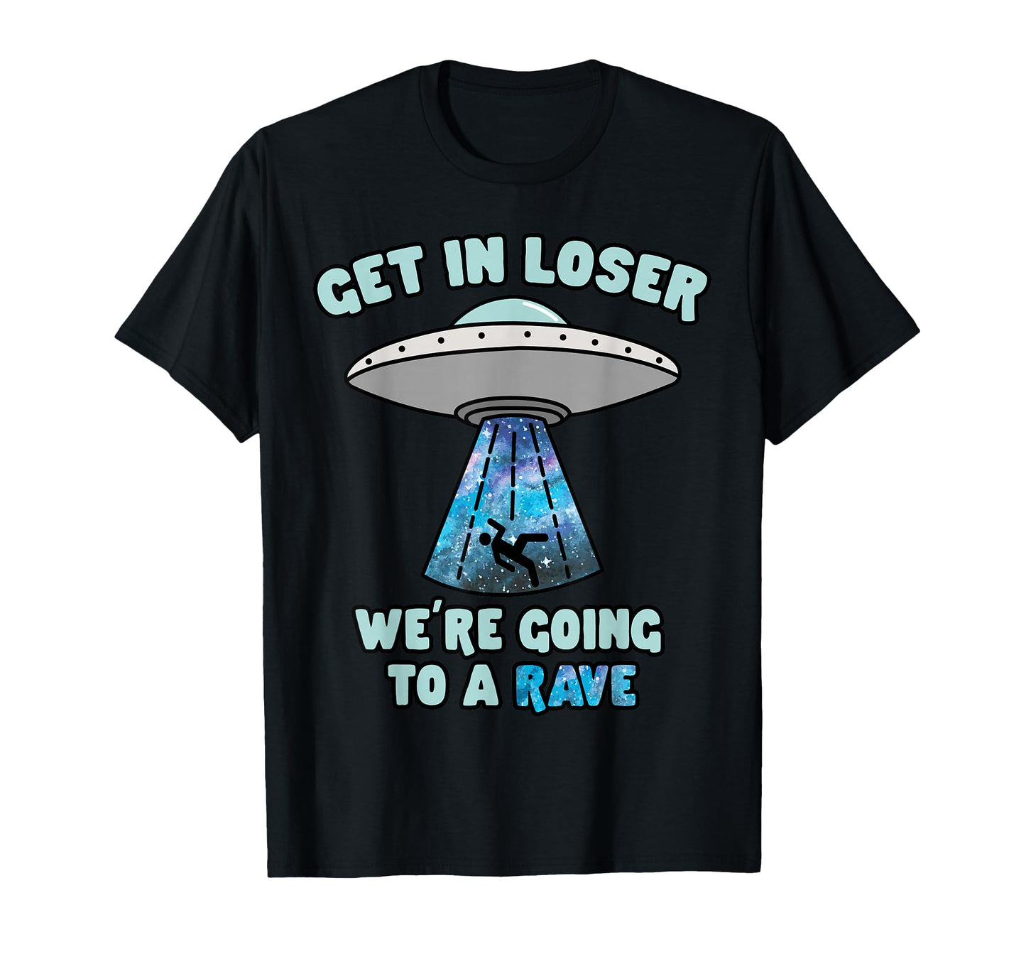 Get In Loser Funny Alien UFO EDM Music Rave T-Shirt