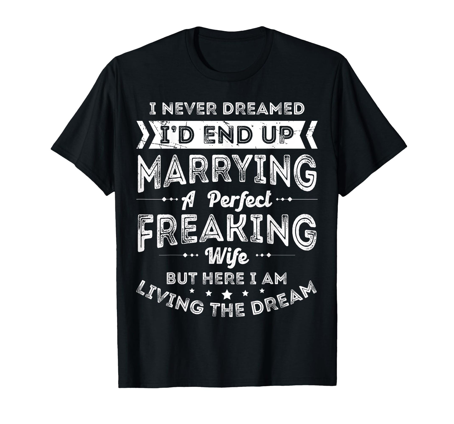 Husband I Never Dreamed I'd End Up Marrying A Perfect Wife T-Shirt