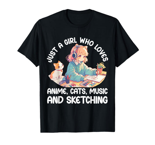 Just A Girl Who Loves Anime Cats Music and Sketching. Anime T-Shirt